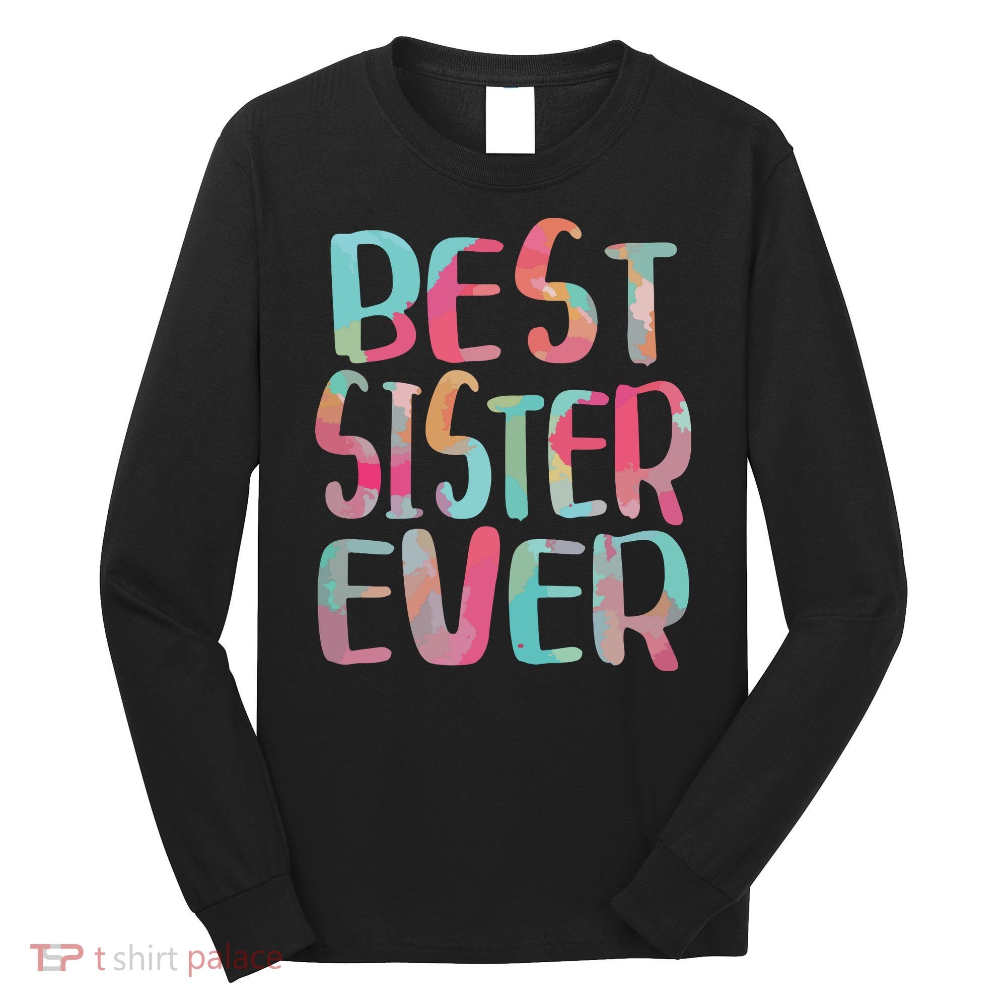 Best Sister Ever Mothers Day Long Sleeve Shirt