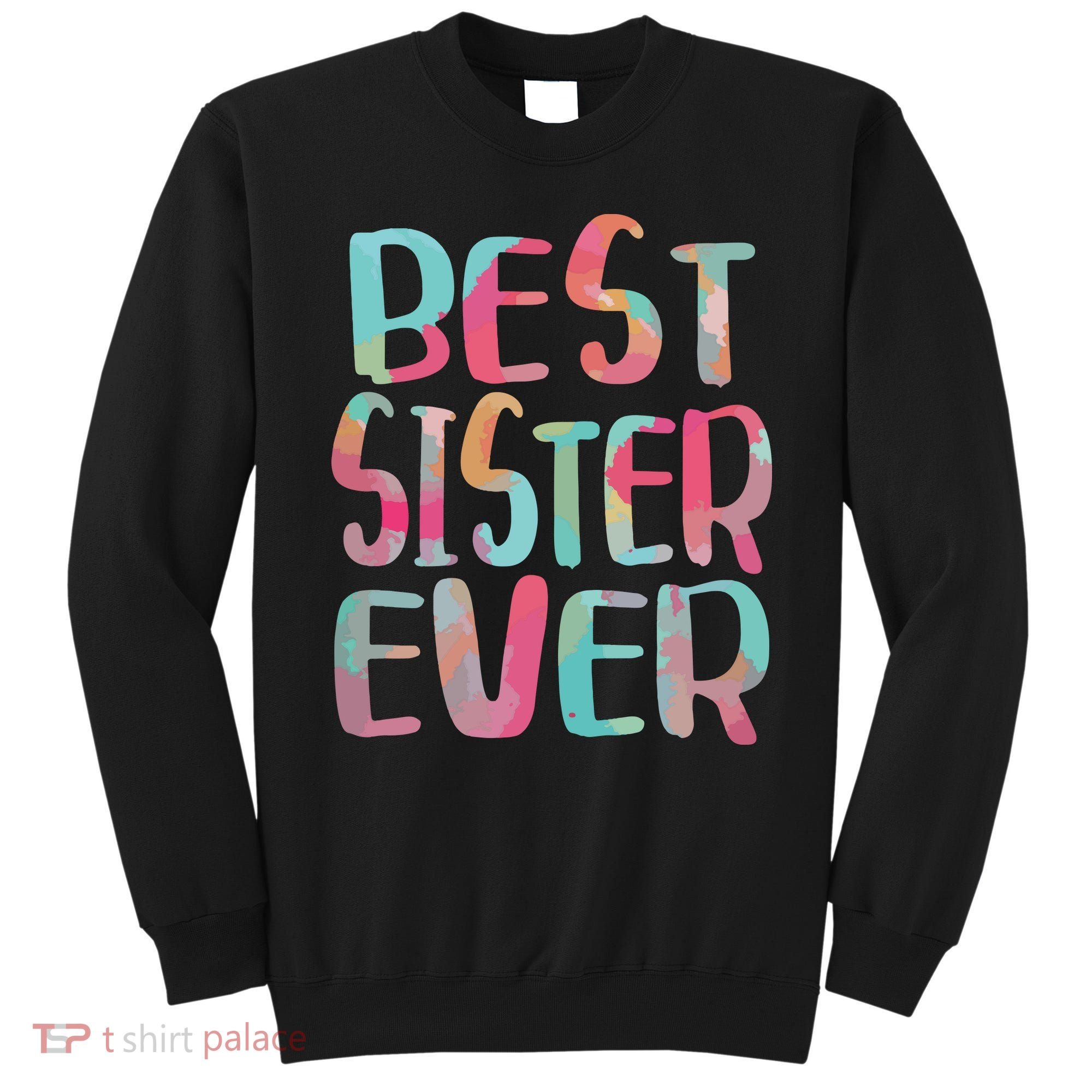 Best Sister Ever Mothers Day Sweatshirt