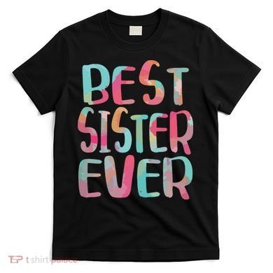 Best Sister Ever Mothers Day T-Shirt