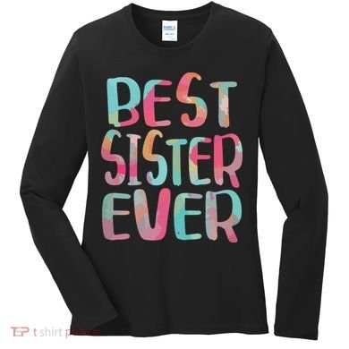 Best Sister Ever Mothers Day Women's Long Sleeve Shirt