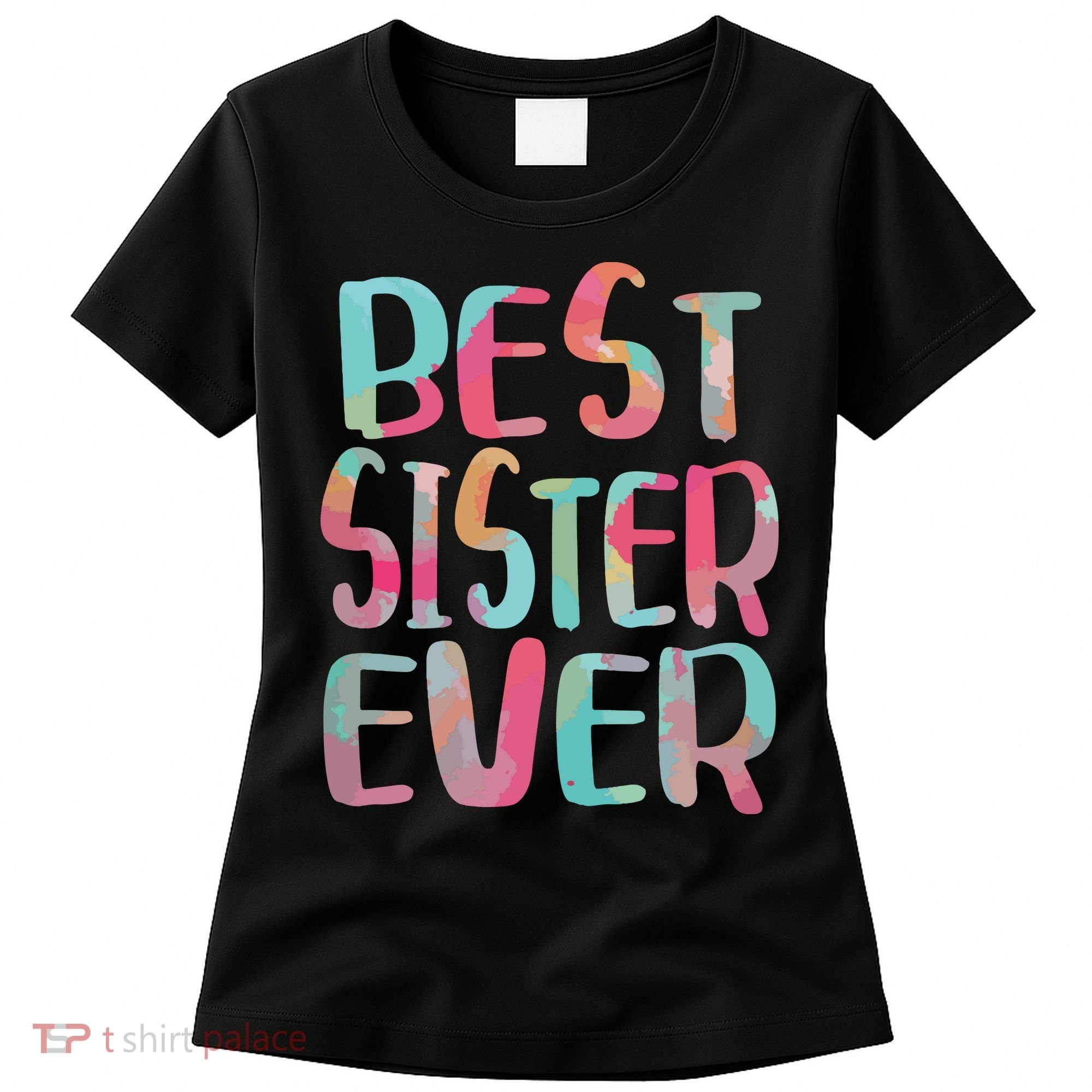 Best Sister Ever Mothers Day Women's T-Shirt
