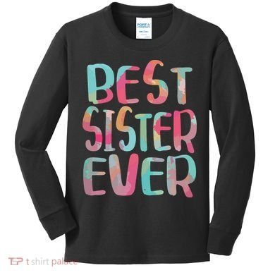 Best Sister Ever Mothers Day Kids Long Sleeve Shirt