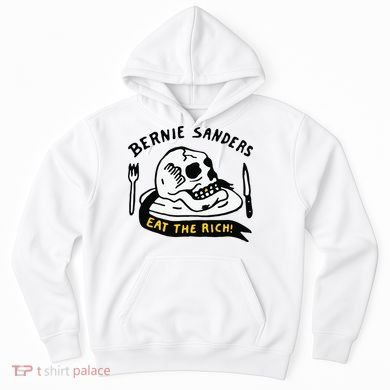 Bernie Sanders Eat The Rich Hoodie