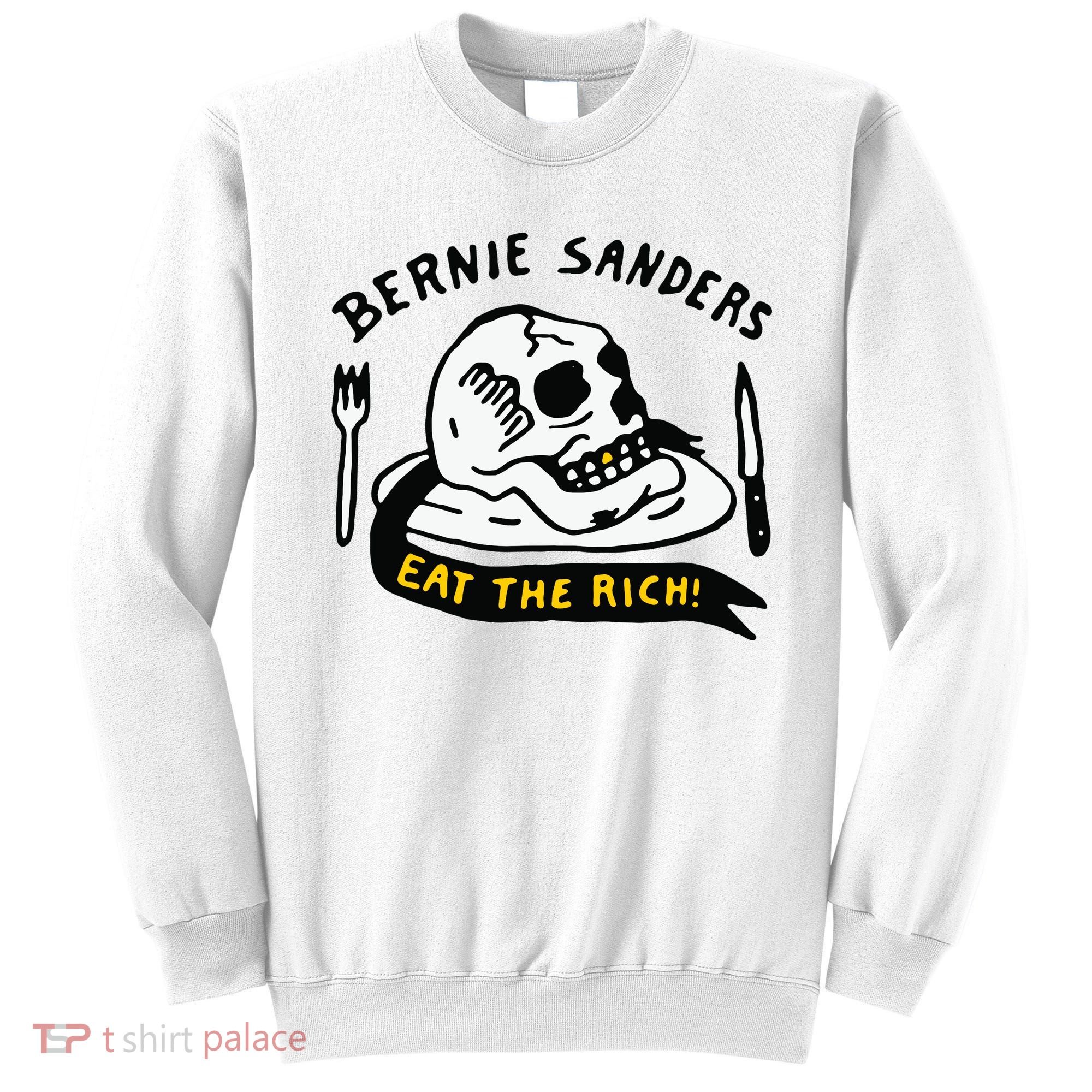 Bernie Sanders Eat The Rich Sweatshirt