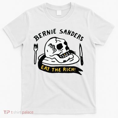 Bernie Sanders Eat The Rich T-Shirt