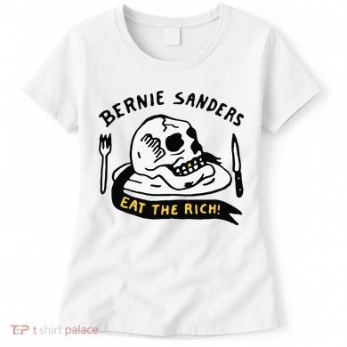 Bernie Sanders Eat The Rich Women's T-Shirt
