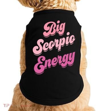 Big Scorpio Energy Scorpio Zodiac Sign Doggie Tank