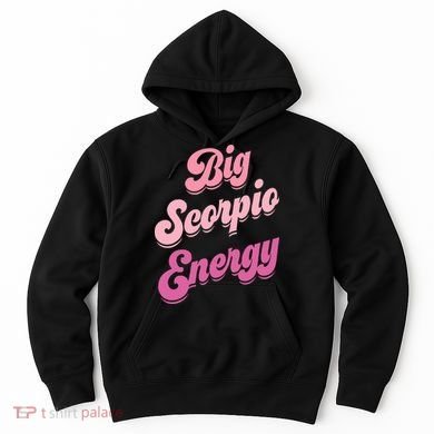 Big Scorpio Energy Scorpio Zodiac Sign Hoodie