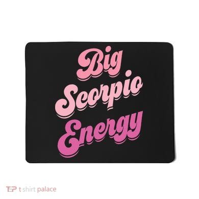 Big Scorpio Energy Scorpio Zodiac Sign Mousepad