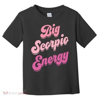 Big Scorpio Energy Scorpio Zodiac Sign Toddler T-Shirt