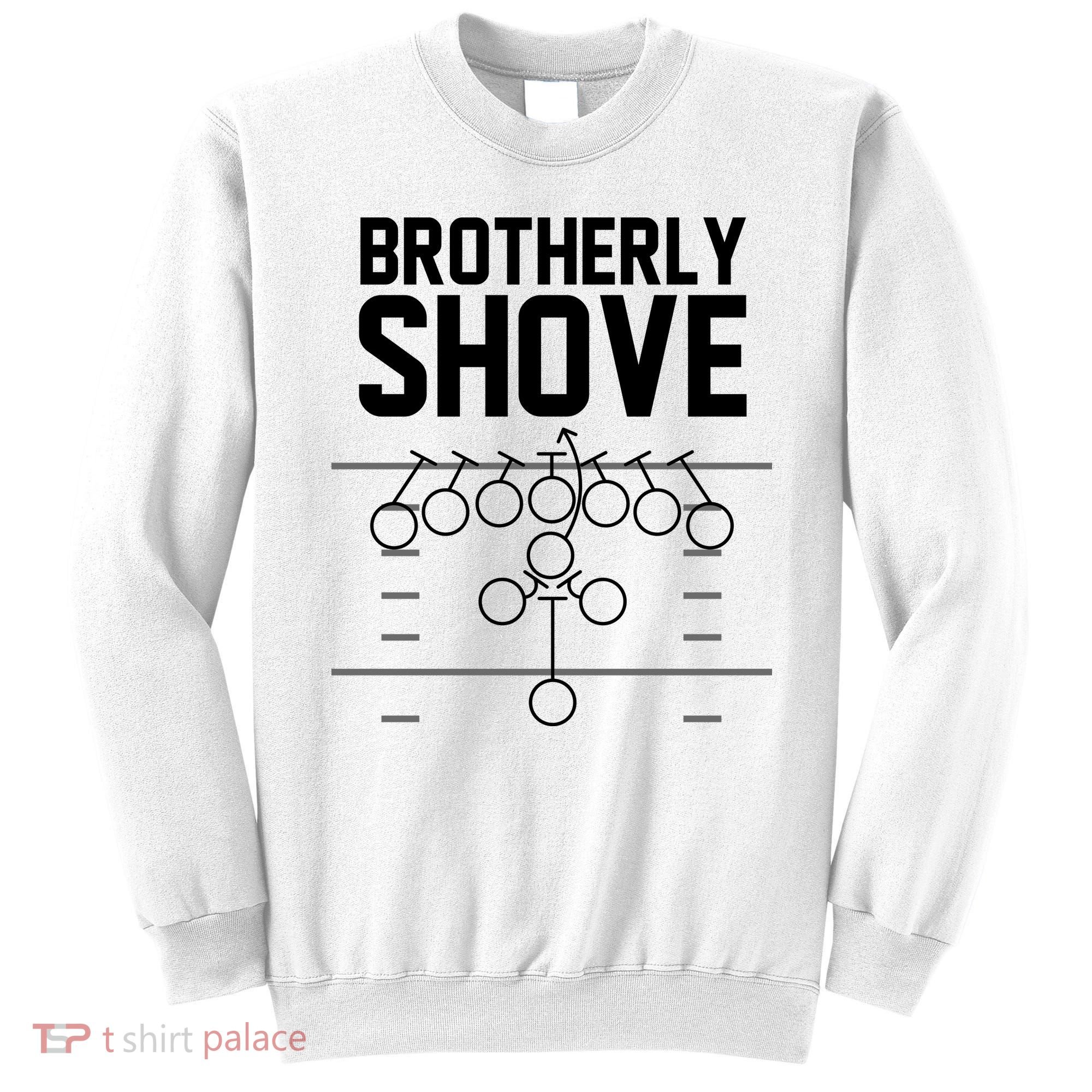 Brotherly Shove Football Fan Sweatshirt