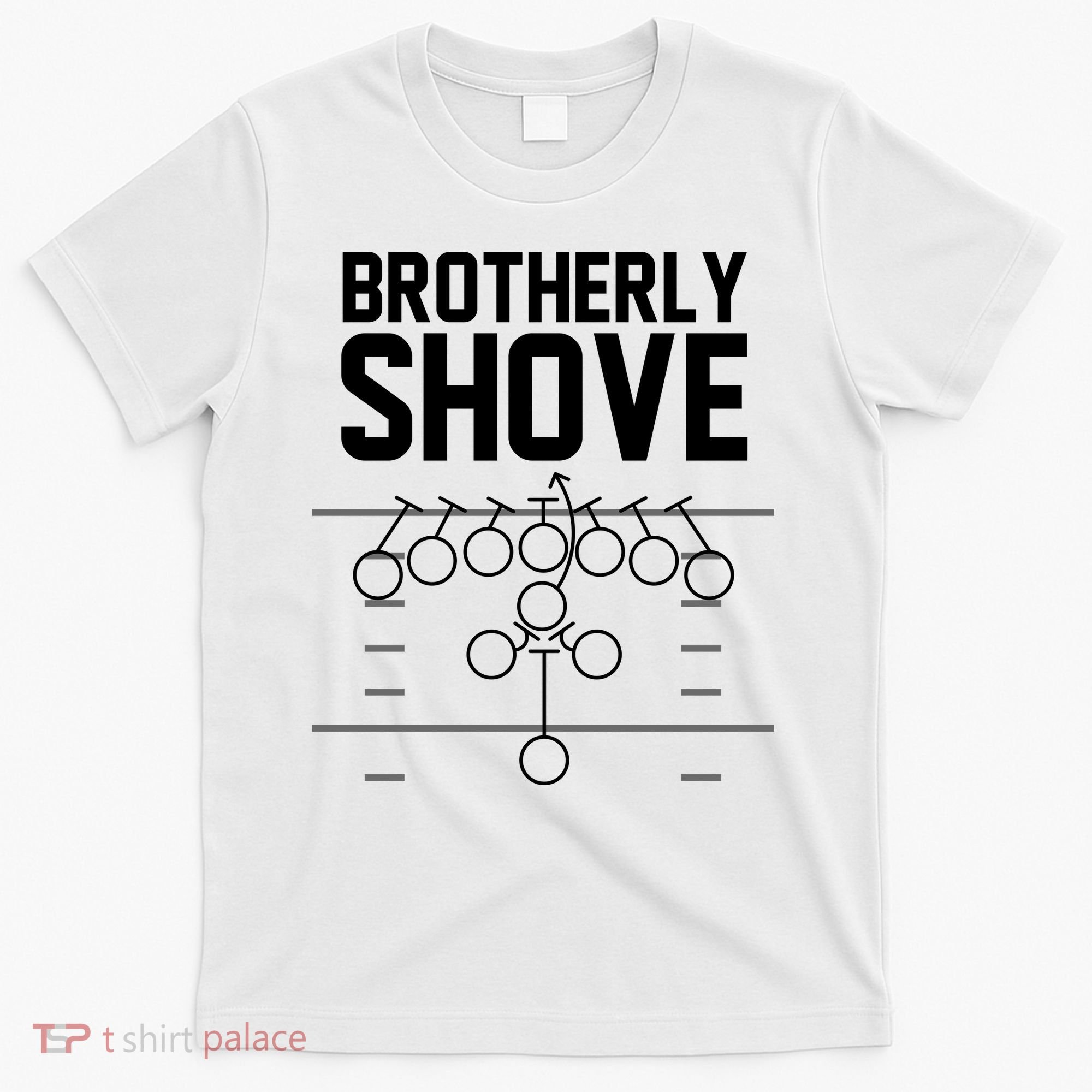 Brotherly Shove Football Fan T-Shirt