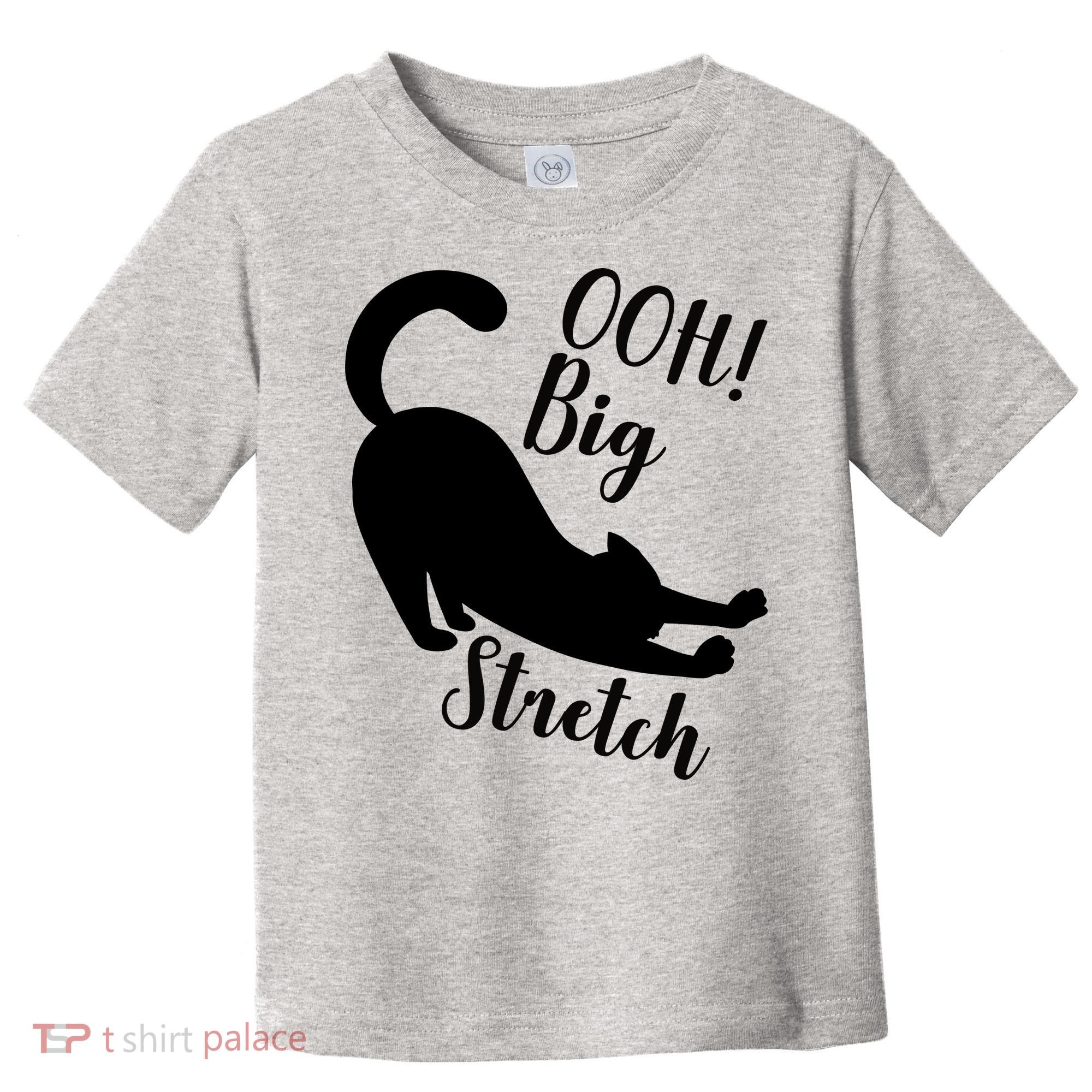 Big Stretch Funny Cat Lover Toddler T-Shirt