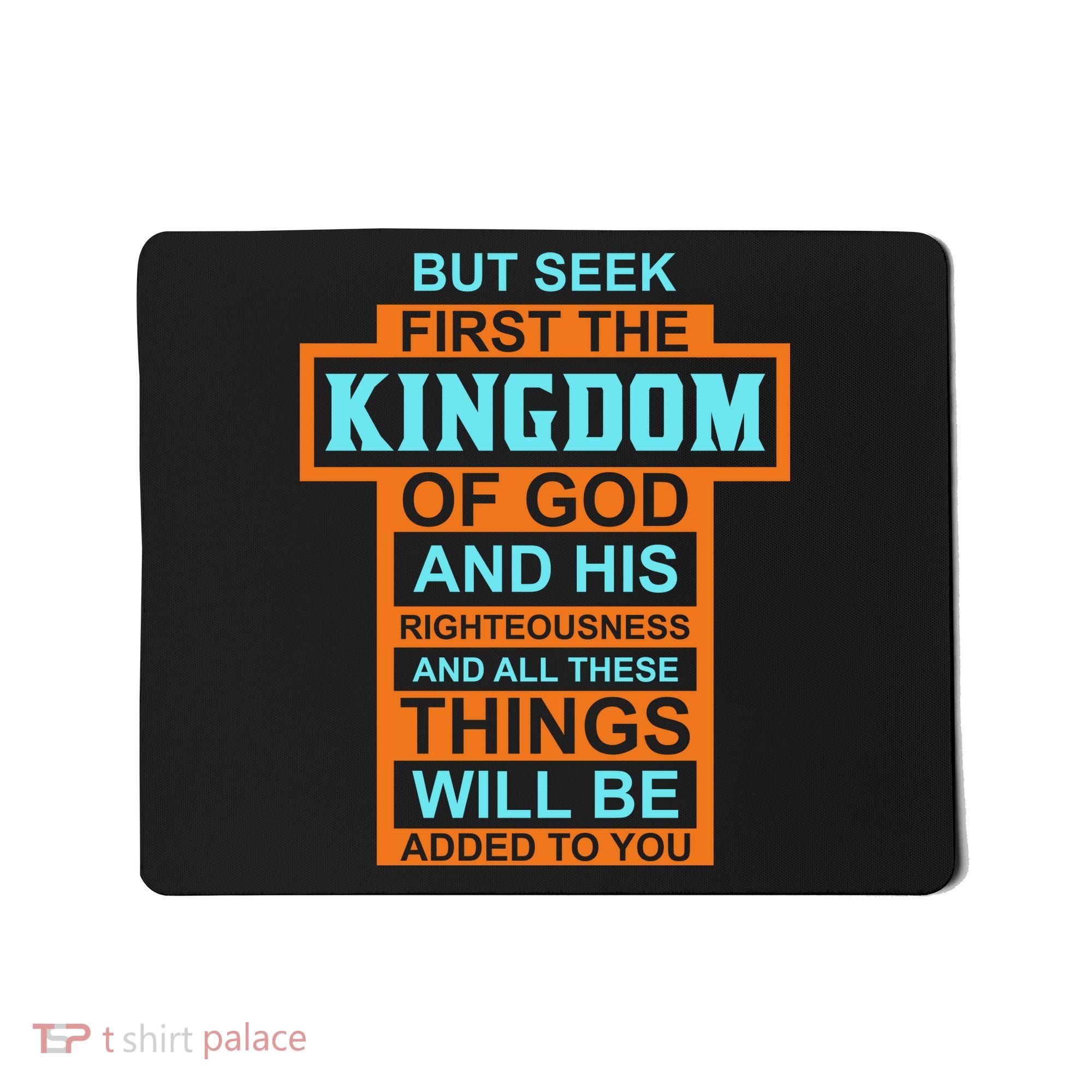 But Seek First The Kingdom Of God And His Righteousness And All These Things Mousepad