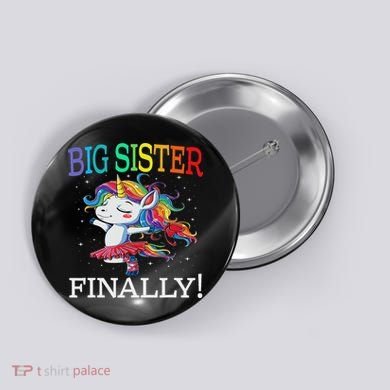 Big Sister Finally Unicorn Unicorn  Button