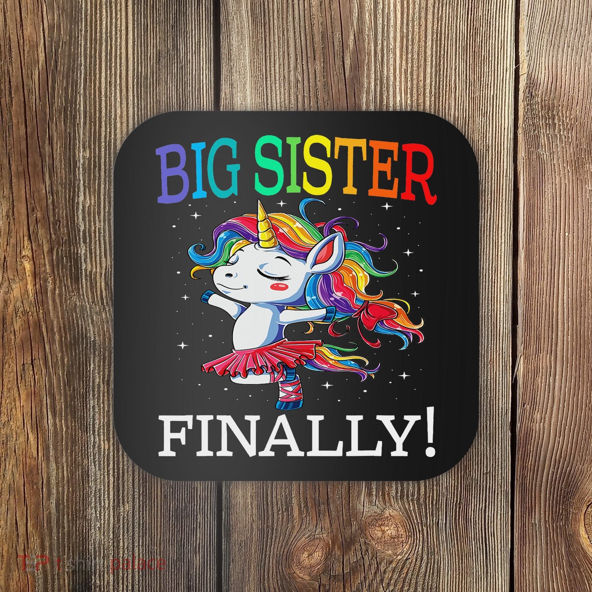 Big Sister Finally Unicorn Unicorn  Coaster