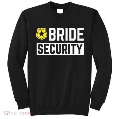 Bride Security Funny Wedding Bridal Party Sweatshirt