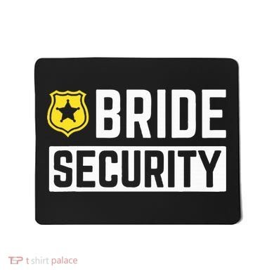 Bride Security Funny Wedding Bridal Party Mousepad