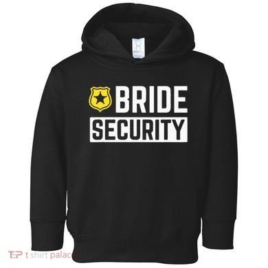 Bride Security Funny Wedding Bridal Party Toddler Hoodie