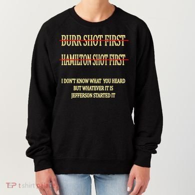 Burr Shot First Hamilton Shot First Funny Women's Sweatshirt