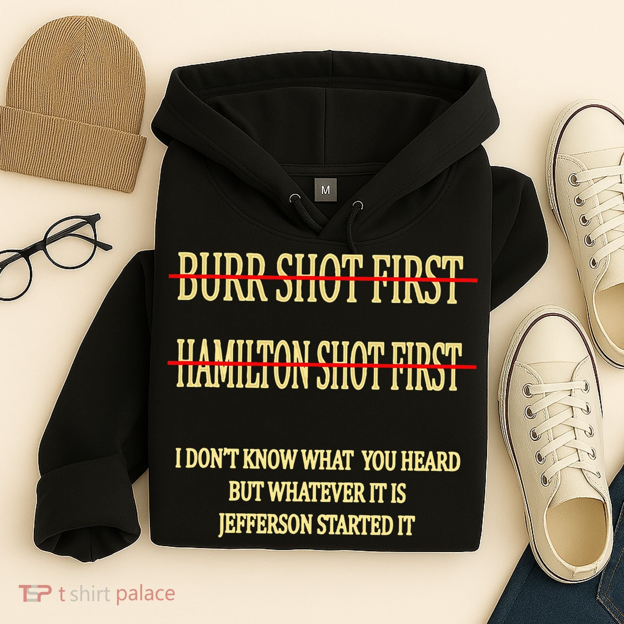 Burr Shot First Hamilton Shot First Funny Hoodie