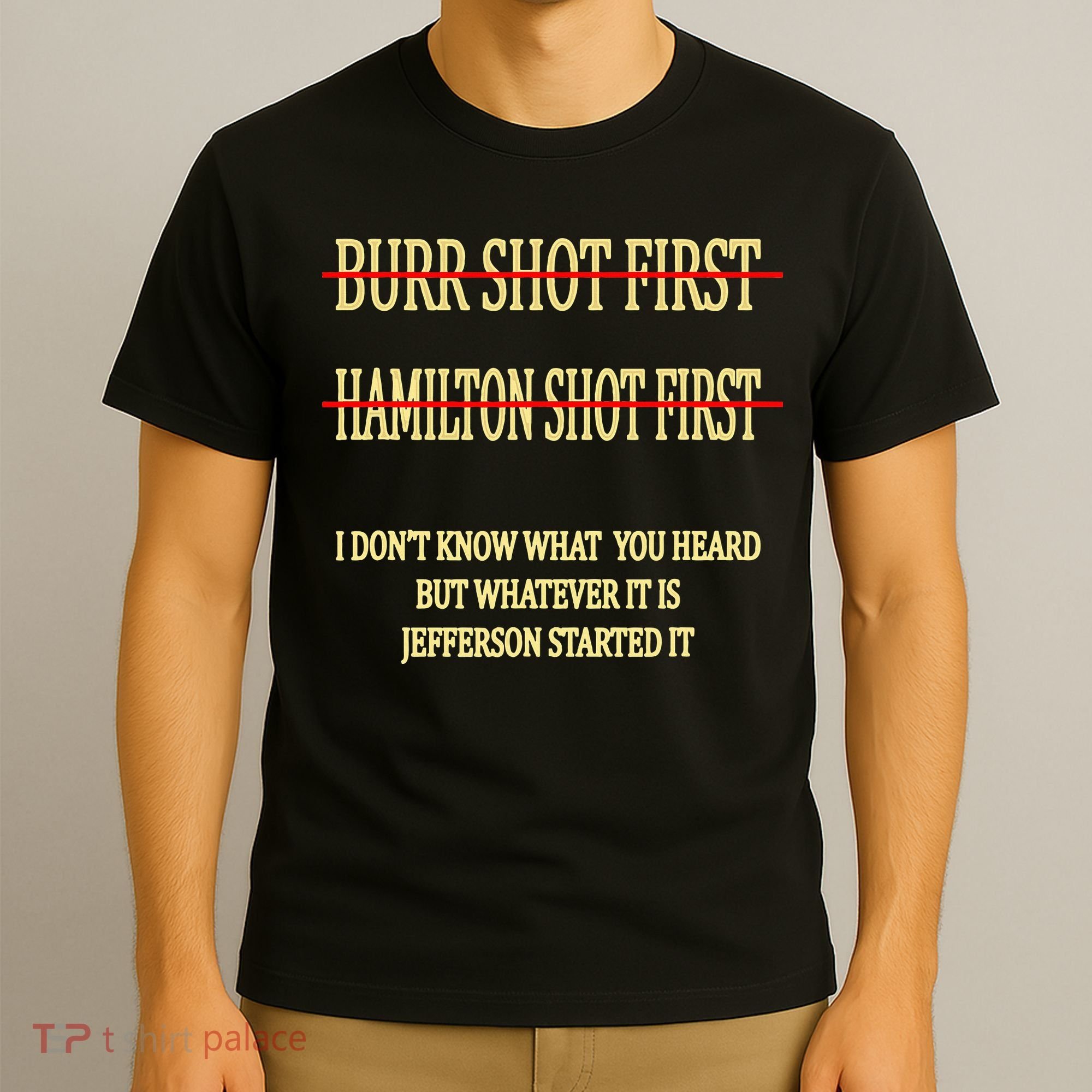 Burr Shot First Hamilton Shot First Funny T-Shirt