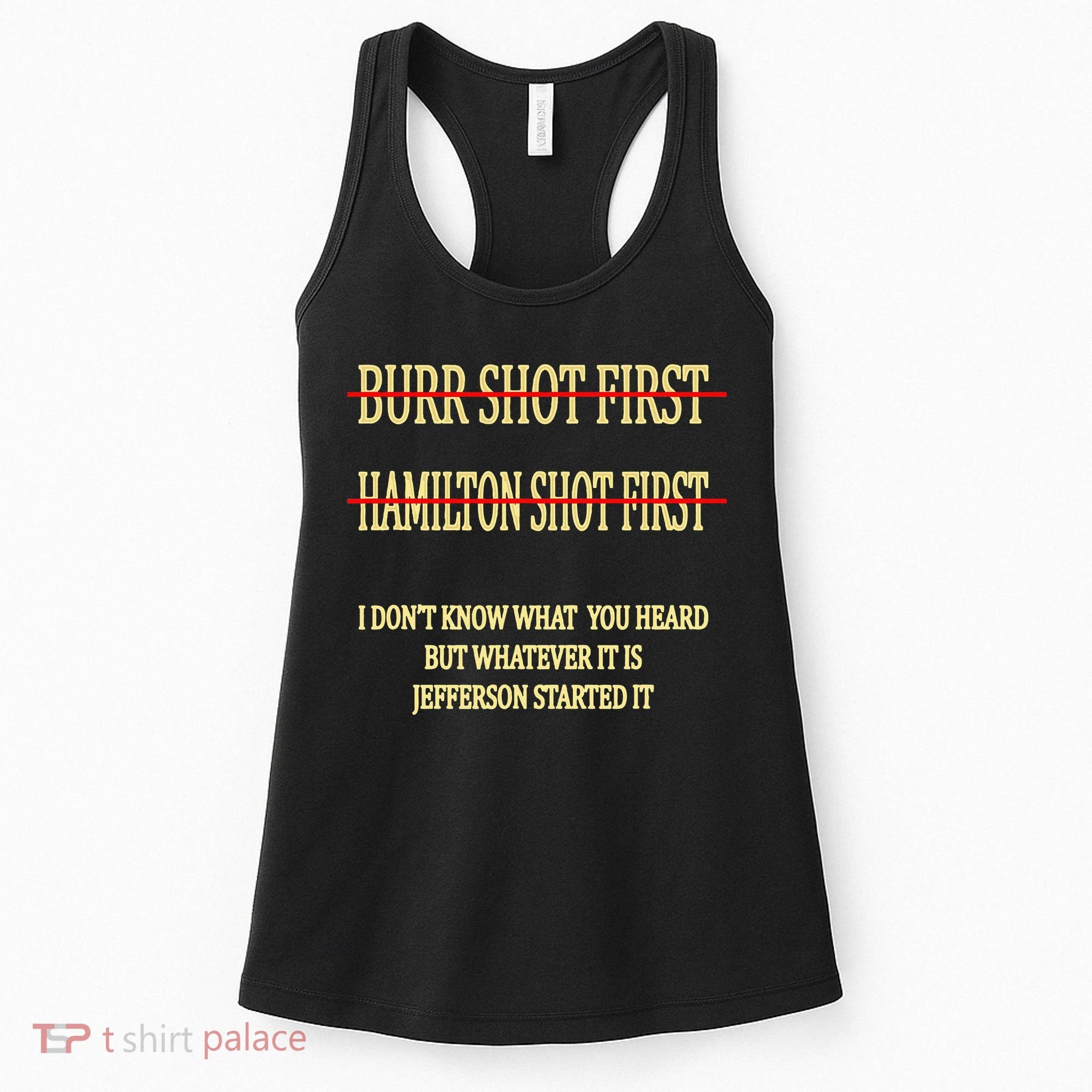 Burr Shot First Hamilton Shot First Funny Women's Tank Top