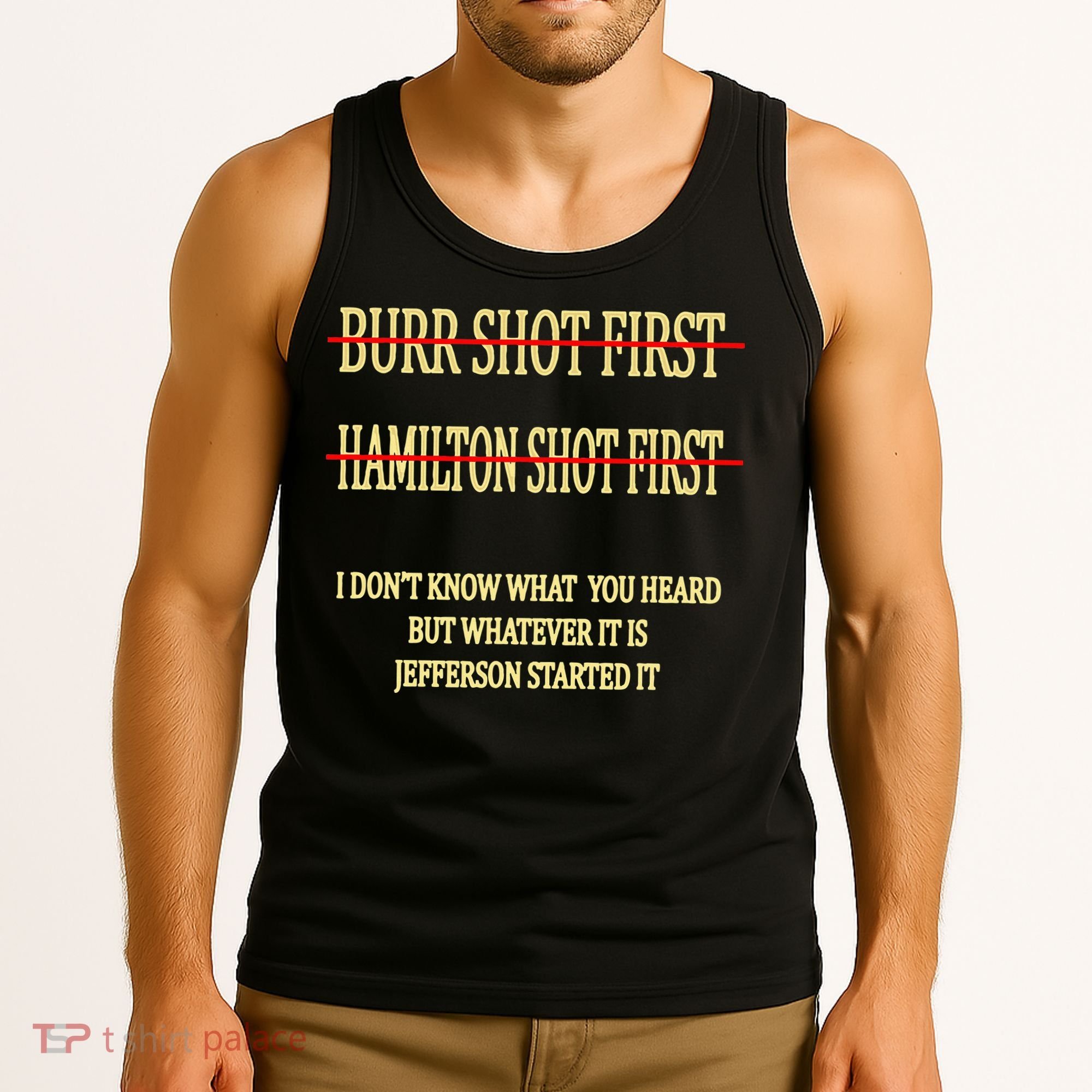 Burr Shot First Hamilton Shot First Funny Tank Top