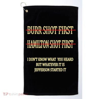 Burr Shot First Hamilton Shot First Funny Golf Towel