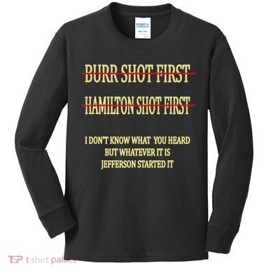 Burr Shot First Hamilton Shot First Funny Kids Long Sleeve Shirt