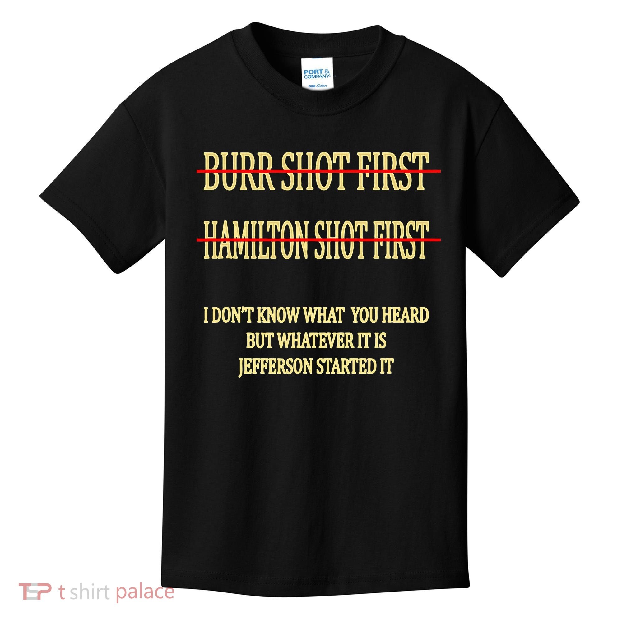 Burr Shot First Hamilton Shot First Funny Kids T-Shirt