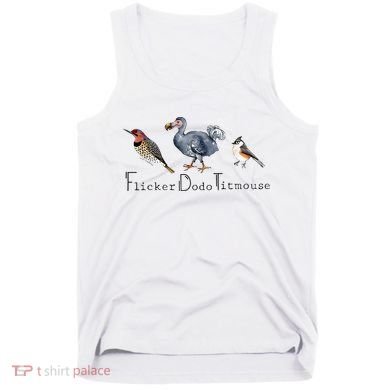 Bird Subtle Flicker Dodo Titmouse Tank Top
