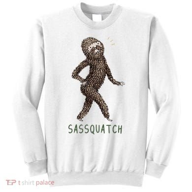 Bigfoot Sassquatch Funny Sassy Sweatshirt