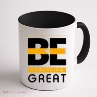Be Something Great Coffee Mug thumb 1