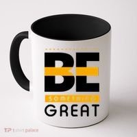 Be Something Great Coffee Mug thumb 0