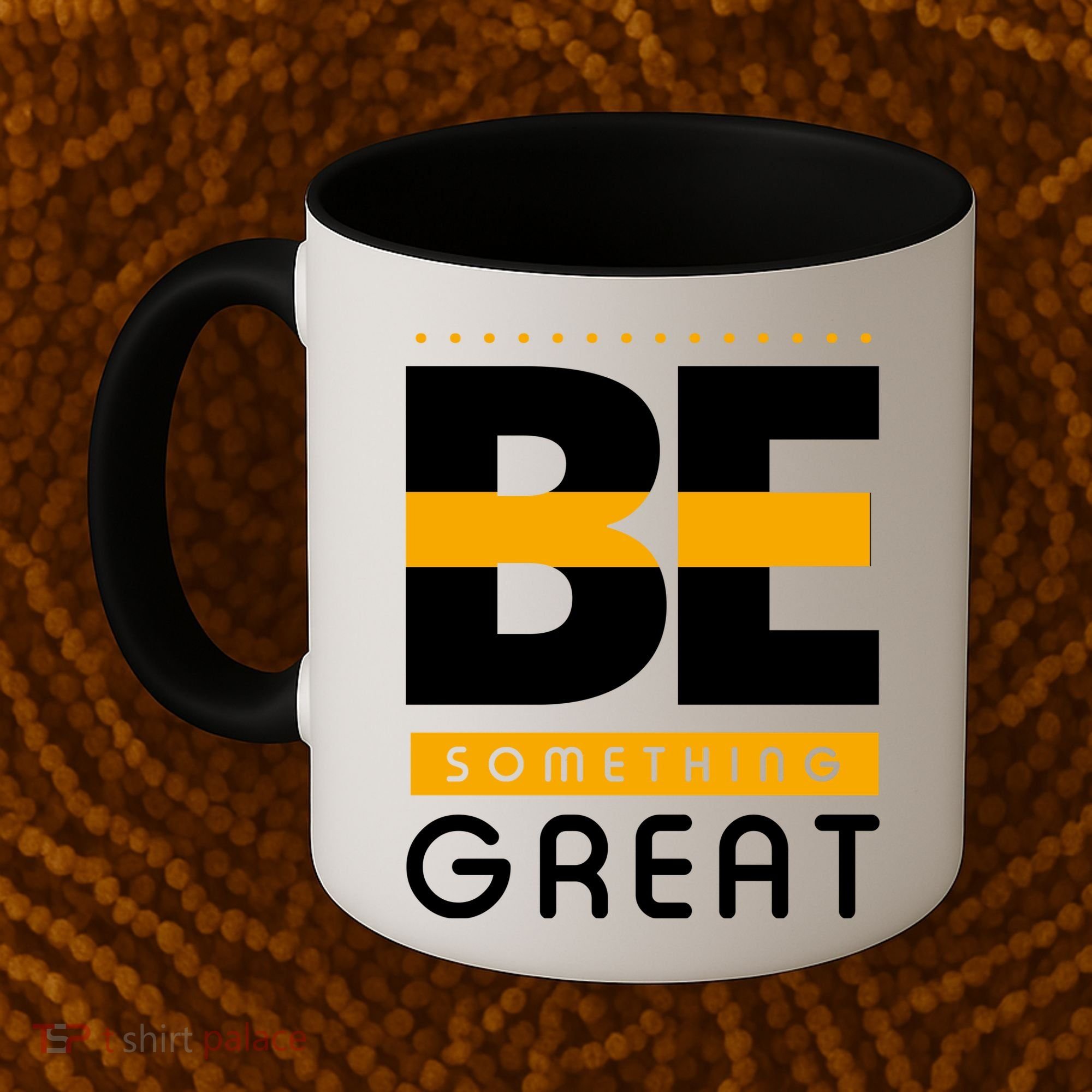 Be Something Great Coffee Mug
