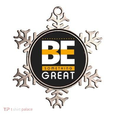 Be Something Great Ornament