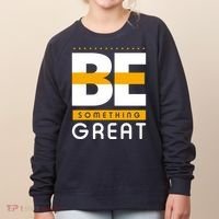 Be Something Great Women's Sweatshirt thumb 0