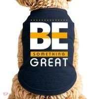 Be Something Great Doggie Tank thumb 0