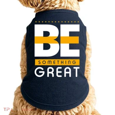 Be Something Great Doggie Tank