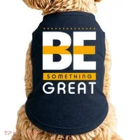 Be Something Great Doggie Tank thumb 0