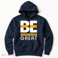 Be Something Great Hoodie thumb 0