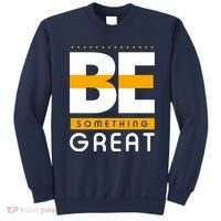 Be Something Great Sweatshirt thumb 0