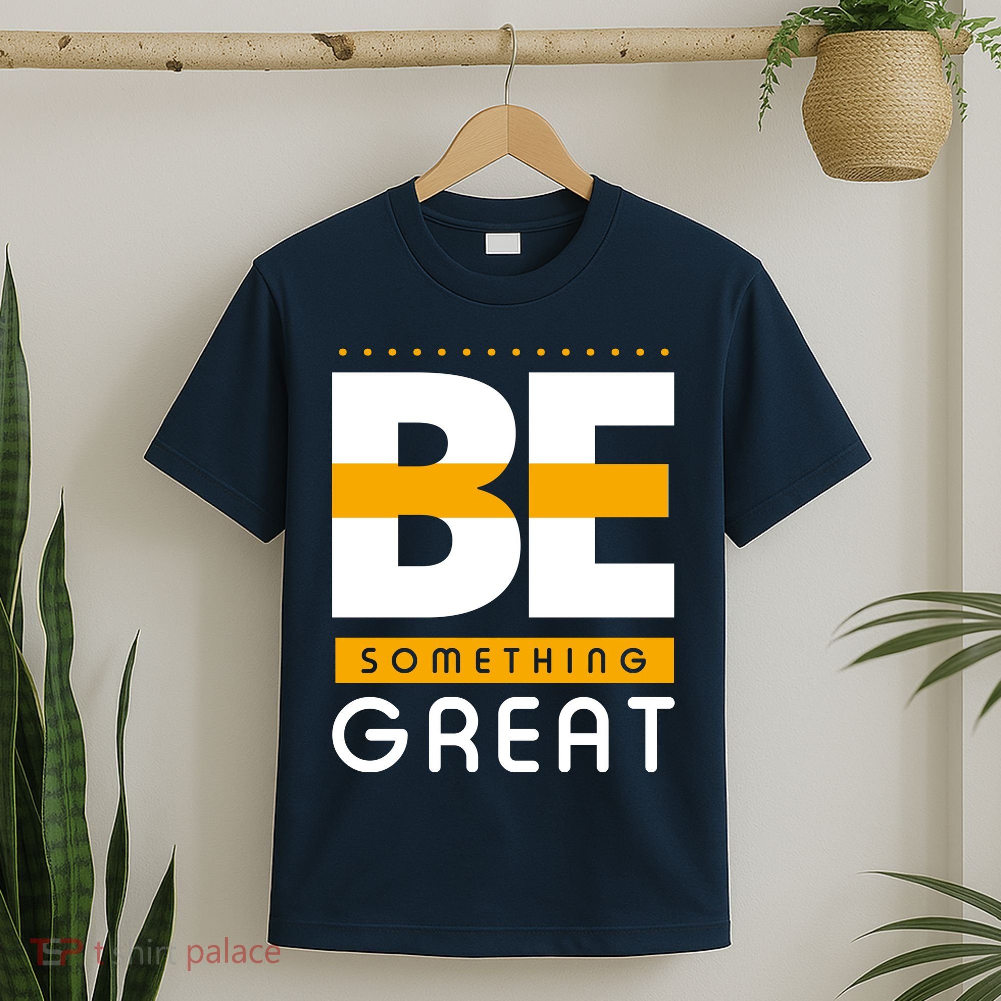 Be Something Great T-Shirt