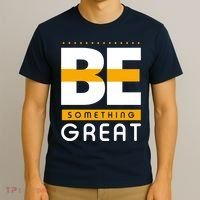Be Something Great T-Shirt thumb 3