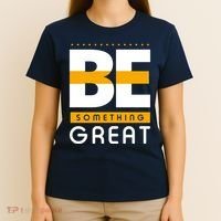 Be Something Great T-Shirt thumb 4