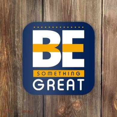 Be Something Great Coaster