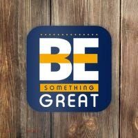 Be Something Great Coaster thumb 0