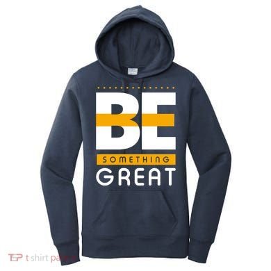 Be Something Great Women's Hoodie