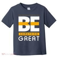 Be Something Great Toddler T-Shirt thumb 0